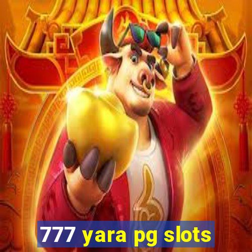 777 yara pg slots